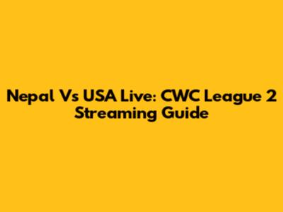 Nepal Vs USA Live: CWC League 2 Streaming Guide