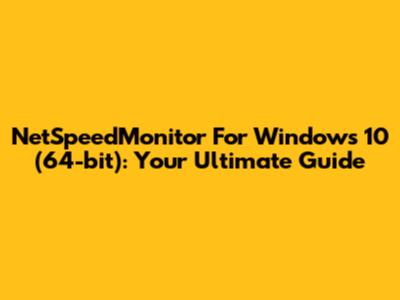 NetSpeedMonitor For Windows 10 (64-bit): Your Ultimate Guide
