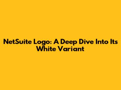 NetSuite Logo: A Deep Dive Into Its White Variant