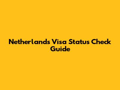 Netherlands Visa Status Check Guide