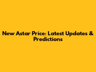New Astar Price: Latest Updates & Predictions