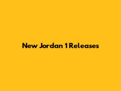 New Jordan 1 Releases