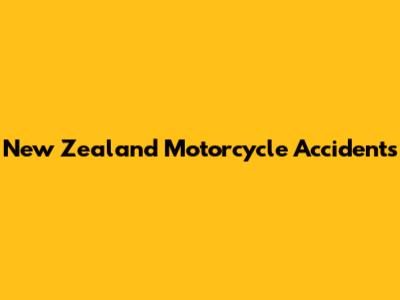 New Zealand Motorcycle Accidents