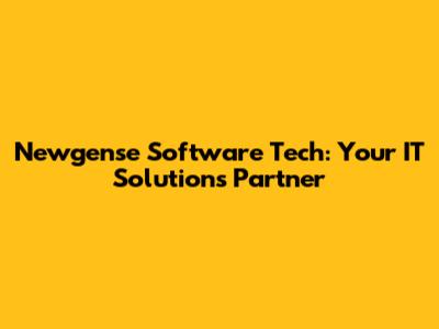 Newgense Software Tech: Your IT Solutions Partner