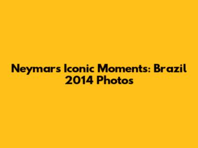 Neymar's Iconic Moments: Brazil 2014 Photos