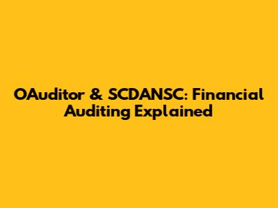 OAuditor & SCDANSC: Financial Auditing Explained
