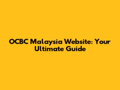 OCBC Malaysia Website: Your Ultimate Guide
