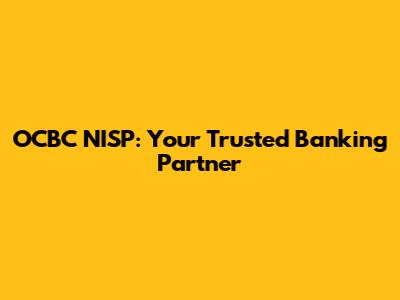 OCBC NISP: Your Trusted Banking Partner