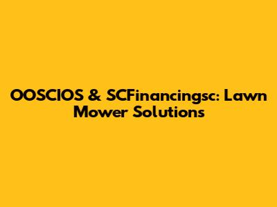 OOSCIOS & SCFinancingsc: Lawn Mower Solutions