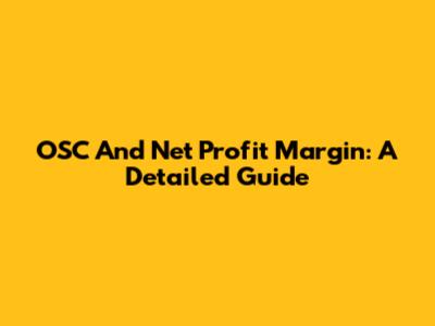 OSC And Net Profit Margin: A Detailed Guide