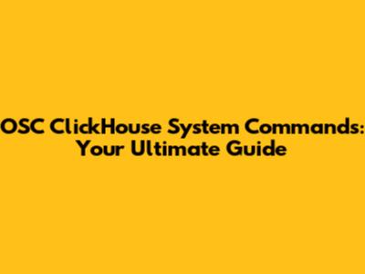 OSC ClickHouse System Commands: Your Ultimate Guide