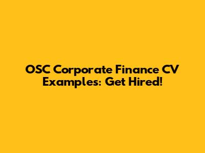 OSC Corporate Finance CV Examples: Get Hired!