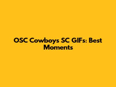 OSC Cowboys SC GIFs: Best Moments