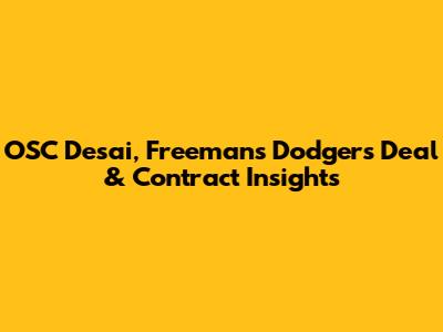 OSC Desai, Freeman's Dodgers Deal & Contract Insights