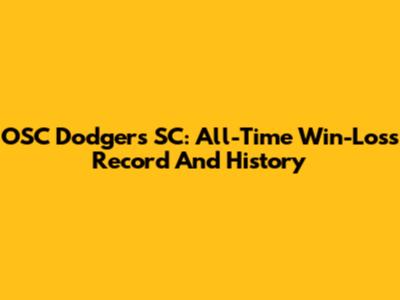OSC Dodgers SC: All-Time Win-Loss Record And History
