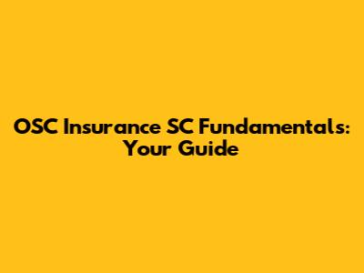 OSC Insurance SC Fundamentals: Your Guide
