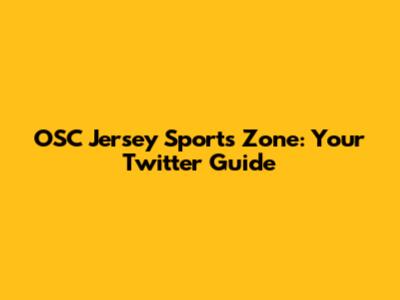 OSC Jersey Sports Zone: Your Twitter Guide