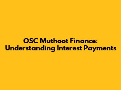 OSC Muthoot Finance: Understanding Interest Payments