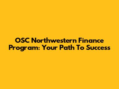 OSC Northwestern Finance Program: Your Path To Success