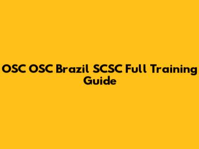 OSC OSC Brazil SCSC Full Training Guide