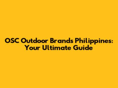 OSC Outdoor Brands Philippines: Your Ultimate Guide