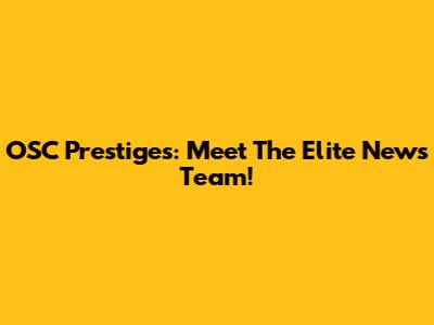 OSC Prestiges: Meet The Elite News Team!