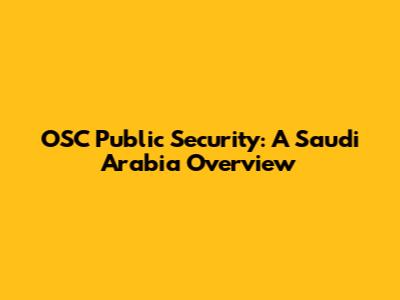OSC Public Security: A Saudi Arabia Overview