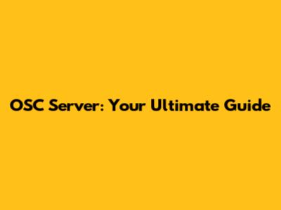 OSC Server: Your Ultimate Guide