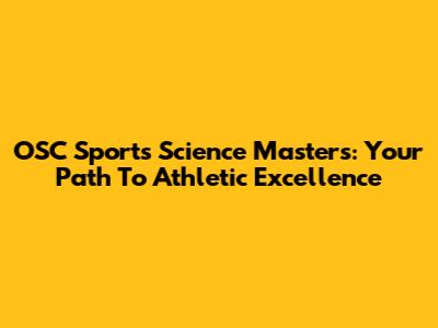 OSC Sports Science Master's: Your Path To Athletic Excellence