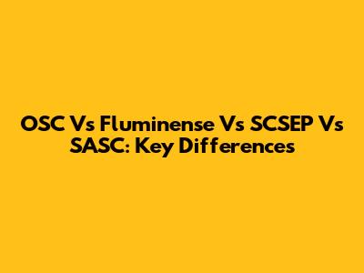 OSC Vs Fluminense Vs SCSEP Vs SASC: Key Differences