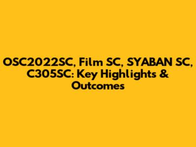 OSC2022SC, Film SC, SYABAN SC, C305SC: Key Highlights & Outcomes
