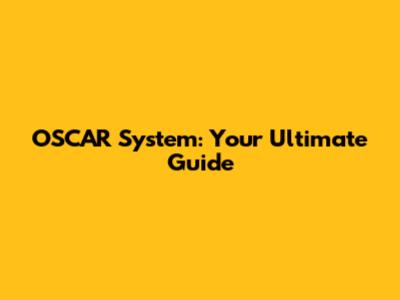 OSCAR System: Your Ultimate Guide