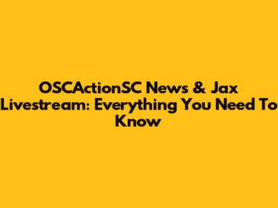 OSCActionSC News & Jax Livestream: Everything You Need To Know