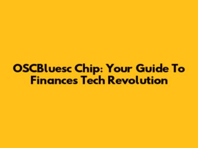 OSCBluesc Chip: Your Guide To Finance's Tech Revolution