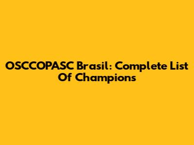 OSCCOPASC Brasil: Complete List Of Champions