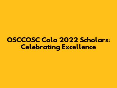 OSCCOSC Cola 2022 Scholars: Celebrating Excellence