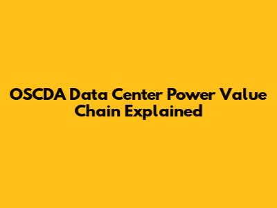 OSCDA Data Center Power Value Chain Explained