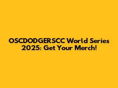 OSCDODGERSCC World Series 2025: Get Your Merch!