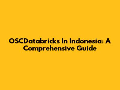OSCDatabricks In Indonesia: A Comprehensive Guide