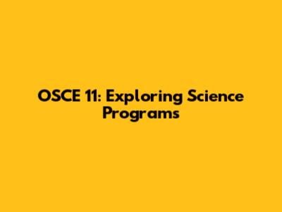 OSCE 11: Exploring Science Programs