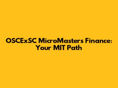 OSCExSC MicroMasters Finance: Your MIT Path
