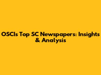 OSCI's Top SC Newspapers: Insights & Analysis