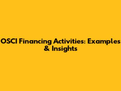 OSCI Financing Activities: Examples & Insights
