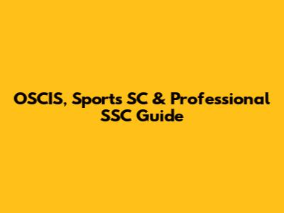 OSCIS, Sports SC & Professional SSC Guide