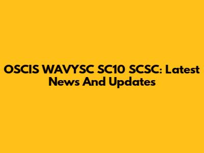 OSCIS WAVYSC SC10 SCSC: Latest News And Updates
