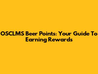OSCLMS Beer Points: Your Guide To Earning Rewards