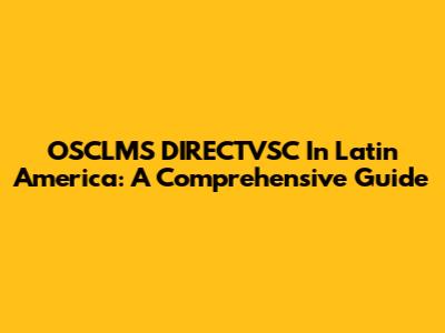 OSCLMS DIRECTVSC In Latin America: A Comprehensive Guide
