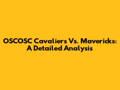 OSCOSC Cavaliers Vs. Mavericks: A Detailed Analysis