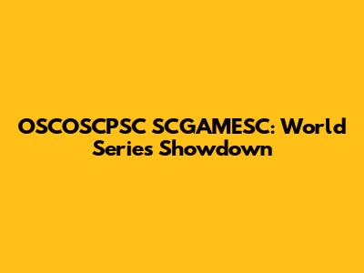 OSCOSCPSC SCGAMESC: World Series Showdown