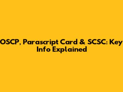 OSCP, Parascript Card & SCSC: Key Info Explained